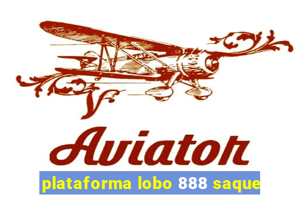 plataforma lobo 888 saque